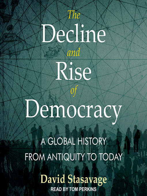 Title details for The Decline and Rise of Democracy by David Stastavage - Available